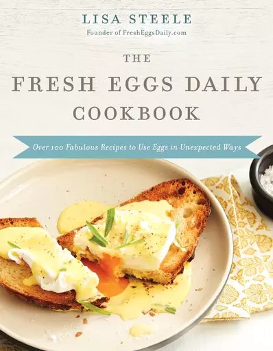 This image released by Harper Horizon shows "The Fresh Eggs Daily Cookbook" by Lisa Steele. (Harper Horizon via AP)