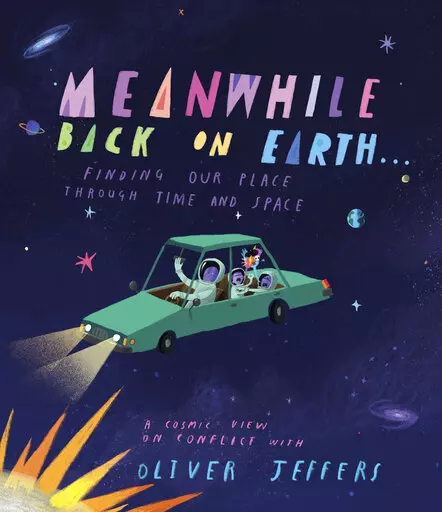 This cover image released by Penguin Young Readers shows "Meanwhile Back on Earth," by children’s author and visual artist Oliver Jeffers. (Penguin Young Readers via AP)